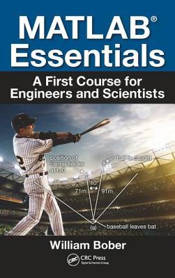 Read Matlab(r) Essentials: A First Course for Engineers and Scientists - William Bober | PDF