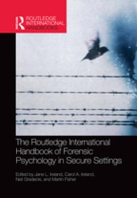 Full Download The Routledge International Handbook of Forensic Psychology in Secure Settings - Jane L Ireland | PDF