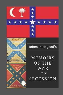 Full Download Johnson Hagood's Memoirs of the War of Secession - Gen Johnson Hagood | ePub