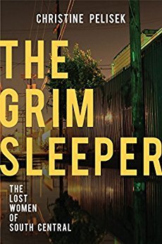 Read Online The Grim Sleeper: The Lost Women of South Central - Christine Pelisek | PDF
