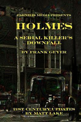 Full Download Holmes - A Serial Killer's Downfall: The Holmes-Pitezel Case, 2017 update - Frank Geyer | ePub