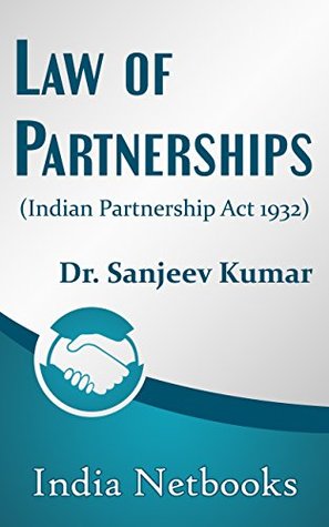 Read Online Law of Partnerships: (Indian Partnership Act 1932) - Dr. Sanjeev Kumar file in PDF
