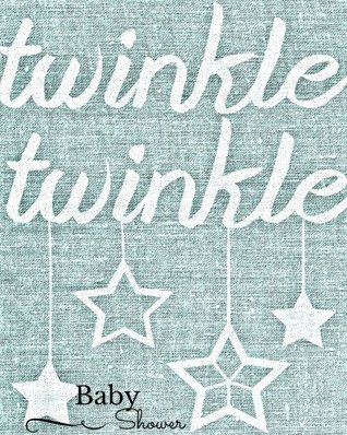 Read Online Baby Shower: Twinkle Twinkle Blue, Message book, Guestbook, Journal, mum, dad, baby, girl, boy, twins, parents, friends, family to write in, 60 blank pages, 8x10in -  | PDF