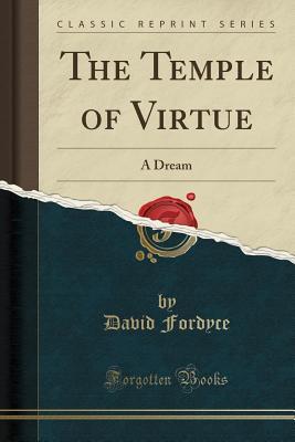 Read The Temple of Virtue: A Dream (Classic Reprint) - David Fordyce | PDF