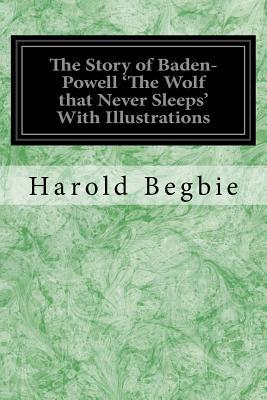 Read The Story of Baden-Powell 'The Wolf that Never Sleeps' With Illustrations - Harold Begbie file in PDF