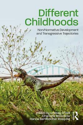 Full Download Different Childhoods: Non/Normative Development and Transgressive Trajectories - Lindsay O'Dell | PDF