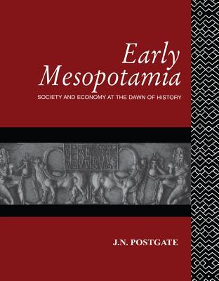 Download Early Mesopotamia: Society and Economy at the Dawn of History - Nichol Postgate | PDF
