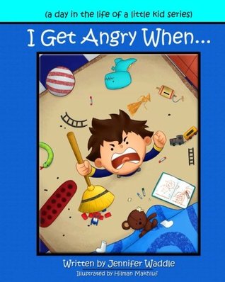 Read I Get Angry When (a day in the life of a little kid) - Jennifer Waddle | ePub