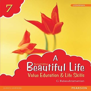 Download A Beautiful Life 7: Value Education & Life Skills Book by Pearson for Class 7 - G Balasubramanian | PDF