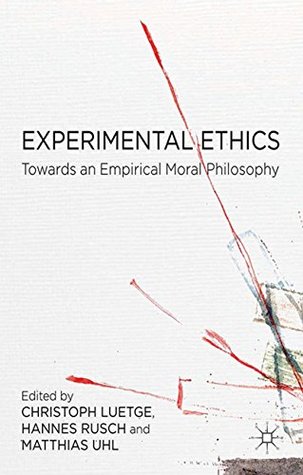 Full Download Experimental Ethics: Toward an Empirical Moral Philosophy - C. Lütge | PDF