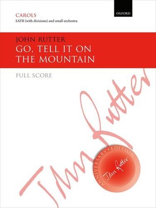 Read Online Go, tell it on the mountain: Full score (John Rutter Anniversary Edition) - John Rutter | PDF