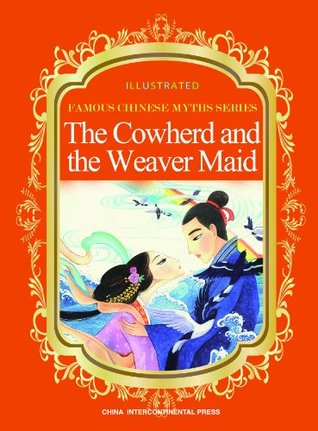 Read The Cowherd and the Weaver Maid (Illustrated Famous Chinese Myths Series)(English-Chinese Edition) - Shen Hong | PDF