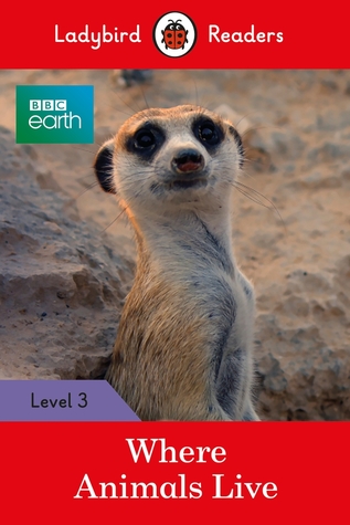 Read BBC Earth: Where Animals Live - Ladybird Readers Level 3 - Ladybird Books file in ePub