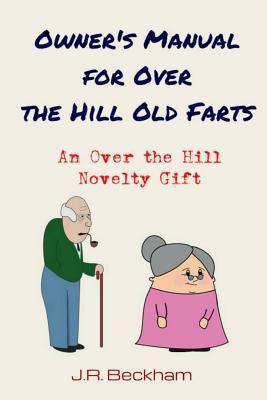 Read Owner's Manual for Over the Hill Old Farts: An Over the Hill Novelty Gift - J R Beckham file in ePub