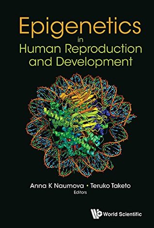 Read Online Epigenetics in Human Reproduction and Development - Anna K. Naumova | PDF