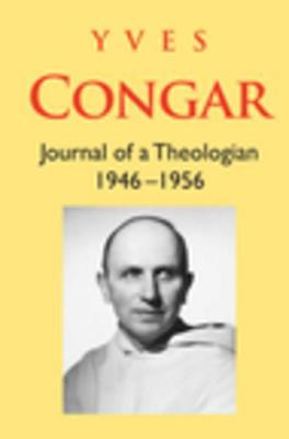 Download Yves Congar: Journal of a Theologian (1946-1956) - Yves Congar file in PDF