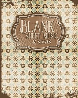 Read Online Blank Sheet Music - 12 Staves: Music Sheet Notebook / Music Staff Paper Notebook / Blank Music Notes - Vintage / Aged Cover -  file in ePub