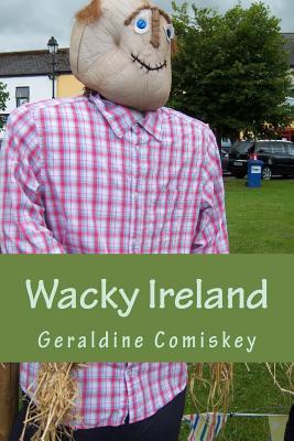 Read Wacky Ireland: A Romp Through the Irish Countryside - Geraldine Comiskey file in ePub