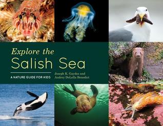 Read Explore the Salish Sea: A Nature Guide for Kids - Joseph K. Gaydos file in ePub