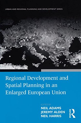 Download Regional Development and Spatial Planning in an Enlarged European Union (Urban and Regional Planning and Development) - Neil Adams | PDF