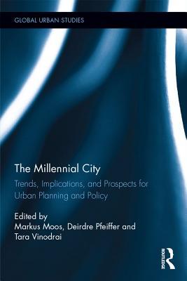 Read Online The Millennial City: Trends, Implications, and Prospects for Urban Planning and Policy - Markus Moos | PDF