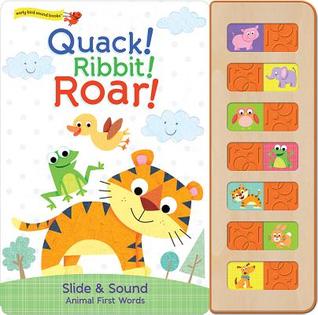 Full Download Quack! Ribbit! Roar!: Slide&sound Animal First Words - Scarlett Wing file in ePub