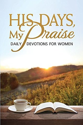 Full Download His Days, My Praise: Daily Devotions for Women - Nancy Ninman | ePub