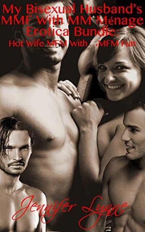 Read My Bisexual Husband’s MMF With MM Ménage Erotica Bundle: Hot Wife MFM With MMFM Fun (Bisexual Husband Series Book 8) - Jennifer Lynne | PDF
