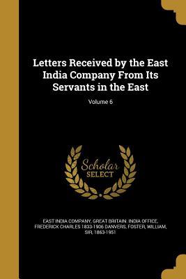 Download Letters Received by the East India Company from Its Servants in the East; Volume 6 - Frederick Charles 1833-1906 Danvers file in PDF