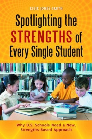 Download Spotlighting the Strengths of Every Single Student: Why U.S. Schools Need a New, Strengths-Based Approach - Elsie Jones-Smith file in PDF