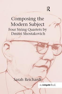 Download Composing the Modern Subject: Four String Quartets by Dmitri Shostakovich - Sarah Reichardt file in ePub