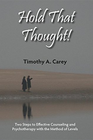 Download Hold That Thought: Two Steps to Effective Counseling and Psychotherapy with the Method of Levels - Timothy A Carey file in ePub