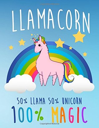 Full Download Llamacorn 50% Llama 50% Unicorn 100% Magic: An Inspirational Journal, Notebook and Diary for Girls to Stay Motivated (Composition Book Journal) (8.5 X 11 Large) -  | PDF