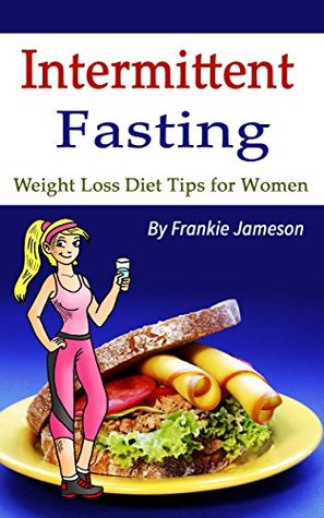 Read Online Intermittent Fasting: Weight Loss Diet Tips for Women - Frankie Jameson file in ePub