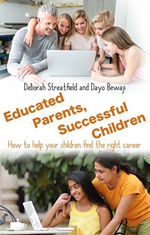 Read Online Educated Parents, Successful Children: How to help your children find the right career - Dayo Bewaji file in PDF