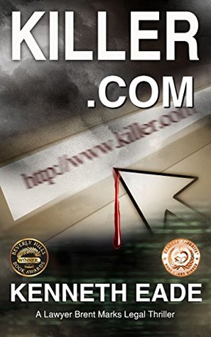 Read Online Killer.com: A Lawyer Brent Marks Legal Thriller - Kenneth Eade | ePub