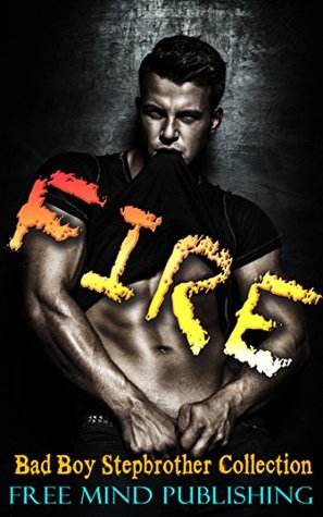 Read Online Stepbrother: Military Romance: Romance: Stepbrother Romance: FIRE (Stepbrother Bad Boy Collection) (Taboo Pregnancy Menage Billionaire BBW Book 1) - Free Mind Publishing file in ePub