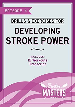 Read Online Faster Masters Episode 4: Drills & Exercises for Developing Stroke Power (Faster Masters Series) - Marlene Royle file in PDF