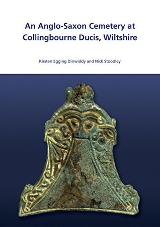 Read Online An Anglo-Saxon Cemetry at Collingbourne Ducis, Wiltshire (Wessex Archaeology Report Monograph Book 37) - Kirsten Egging Dinwiddy | ePub