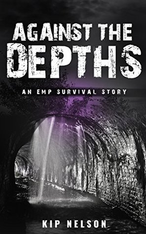 Read Against The Depths: An EMP Survival Story (EMP Crash Book 9) - Kip Nelson file in ePub