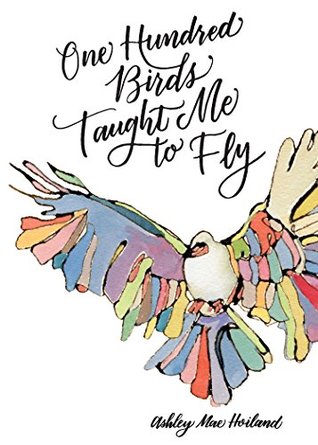 Read One Hundred Birds Taught me to Fly: The Art of Seeking God - Ashley Mae Hoiland | ePub