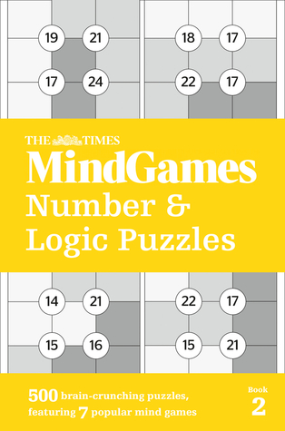 Full Download The Times MindGames Number and Logic Puzzles Book 2: 500 brain-crunching puzzles, featuring 7 popular mind games - The Times file in PDF