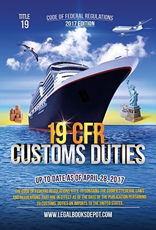 Full Download Title 19 of the Code of Federal Regulations (19 CFR): 2017 - U.S. Department of Homeland Security | PDF