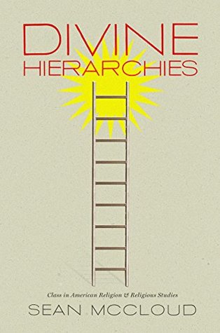 Read Online Divine Hierarchies: Class in American Religion and Religious Studies - Sean McCloud | ePub