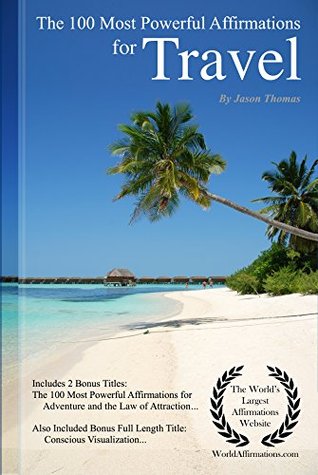 Read Travel Affirmations   The 100 Most Powerful Affirmations for Travel — Have an Awesome Adventure! - Jason Thomas | PDF