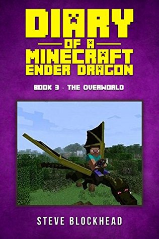 Full Download Minecraft: Diary of an Ender Dragon 3: A Minecraft Adventure For Kids, With Zombies, Creepers, Villagers, and Endermen - Steve Blockhead | ePub