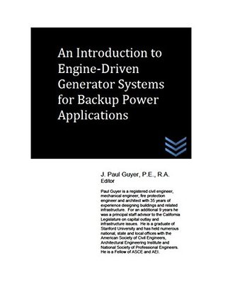 Read Online An Introduction to Engine-Driven Generator Systems for Backup Power Applications - J. Paul Guyer file in PDF
