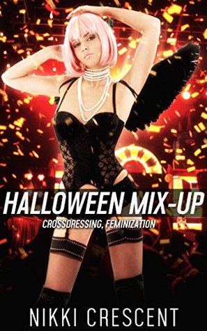 Read HALLOWEEN MIX-UP (Crossdressing, Feminization) - Nikki Crescent file in PDF