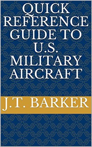 Read Online Quick Reference Guide to U.S. Military Aircraft - J.T. Barker file in PDF