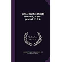 Full Download Life of Winfield Scott Hancock, Major-General, U. S. a - Frederick Elizur Goodrich file in ePub